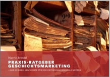 Einband: Praxis-Ratgeber Geschichtsmarketing. Wie Sie (Ihre) Geschichte für den Unternehmenserfolg n Einband: Praxis-Ratgeber Geschichtsmarketing. Wie Sie (Ihre) Geschichte für den Unternehmenserfolg n