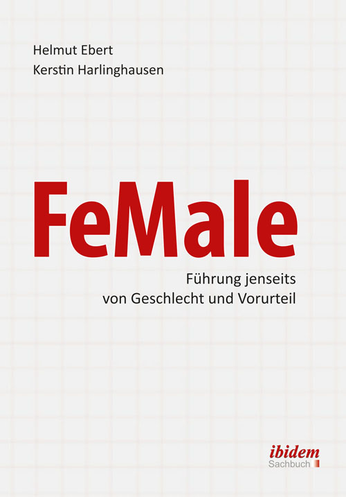FeMale - Führung jenseits von Geschlecht und Vorurteil (ISBN 978-3-8382-0408-6)