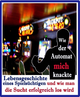 Spielsüchtig - Wie die Spielautomaten mich Spielsüchtig - Wie die Spielautomaten mich