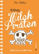 Kai Lüftner: Achtung, Milchpiraten Kai Lüftner: Achtung, Milchpiraten