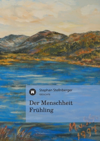 Der Menschheit Frühling von Stefan Stellnberger