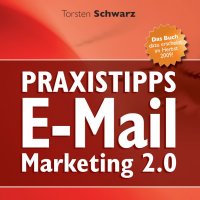 Praxistipps E-Mail-Marketing 2.0 Praxistipps E-Mail-Marketing 2.0