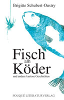 Brigitte Schubert-Oustry: Fisch am Köder