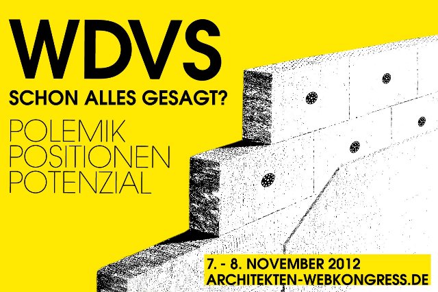 Polemik, Positionen, Potenzial rund um das Thema WDVS - das verspricht der 2. Webkongress für Archi Polemik, Positionen, Potenzial rund um das Thema WDVS - das verspricht der 2. Webkongress für Archi