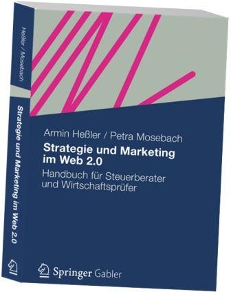 Strategie und Marketing im Web 2.0 - Handbuch für Steuerberater und Wirtschaftsprüfer Strategie und Marketing im Web 2.0 - Handbuch für Steuerberater und Wirtschaftsprüfer