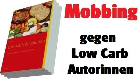 Mobbing gegen Low Carb Buchautoren Mobbing gegen Low Carb Buchautoren
