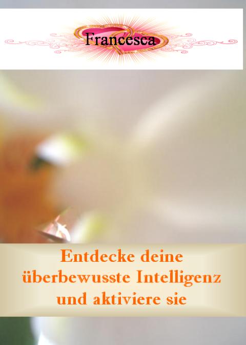 Entdecke deine überbewusste Intelligenz und aktiviere sie Entdecke deine überbewusste Intelligenz und aktiviere sie