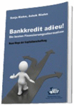 Bankkredit adieu! Die besten Finanzierungsalternativen Bankkredit adieu! Die besten Finanzierungsalternativen