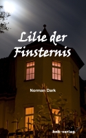 Lilie der Finsternis - der neue Roman aus dem hnb-verlag Lilie der Finsternis - der neue Roman aus dem hnb-verlag