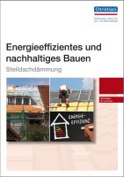 Das Arbeitsbuch 'Energieeffizientes und nachhaltiges Bauen – Steildachdämmung' von Christiani Das Arbeitsbuch 'Energieeffizientes und nachhaltiges Bauen – Steildachdämmung' von Christiani