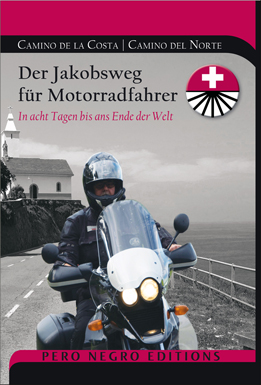 Mit dem Motorrad auf dem Jakobsweg - In acht Tagen bis ans Ende der Welt | Reiseführer | Tourenführe Mit dem Motorrad auf dem Jakobsweg - In acht Tagen bis ans Ende der Welt | Reiseführer | Tourenführe