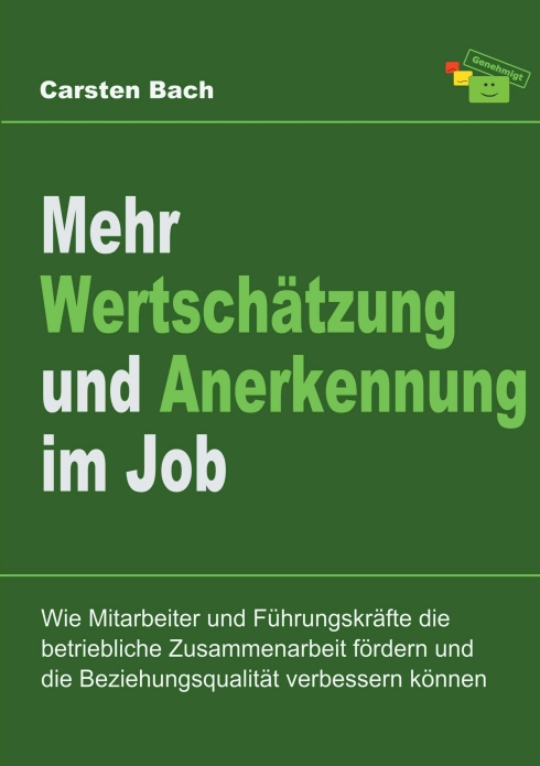 ?Mehr Wertschätzung und Anerkennung im Job? von Carsten Bach ?Mehr Wertschätzung und Anerkennung im Job? von Carsten Bach