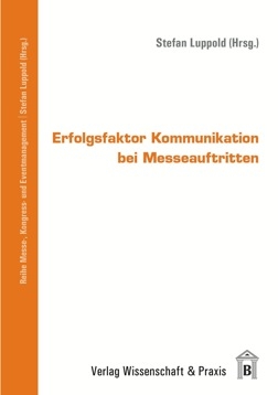 Erfolgsfaktor Kommunikation bei Messeauftritten Erfolgsfaktor Kommunikation bei Messeauftritten