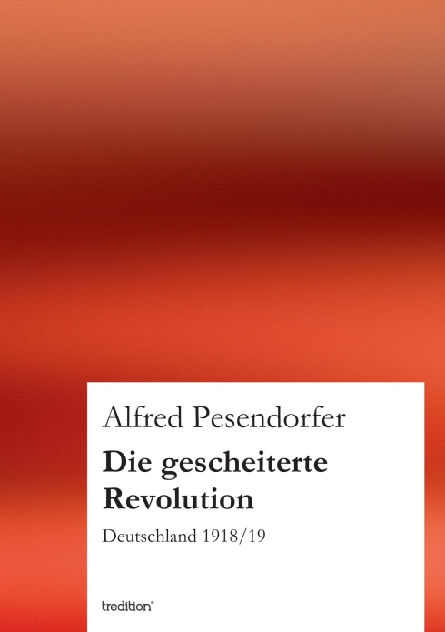 ?Die gescheiterte Revolution? von Alfred Pesendorfer ?Die gescheiterte Revolution? von Alfred Pesendorfer