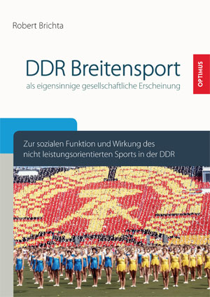  „DDR-Breitensport als eigensinnige gesellschaftliche Erscheinung?“