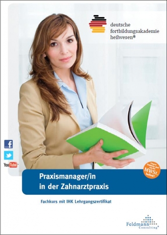 Praxismanager/in mit IHK Lehrgangszertifikat für Zahnarztpraxen Praxismanager/in mit IHK Lehrgangszertifikat für Zahnarztpraxen