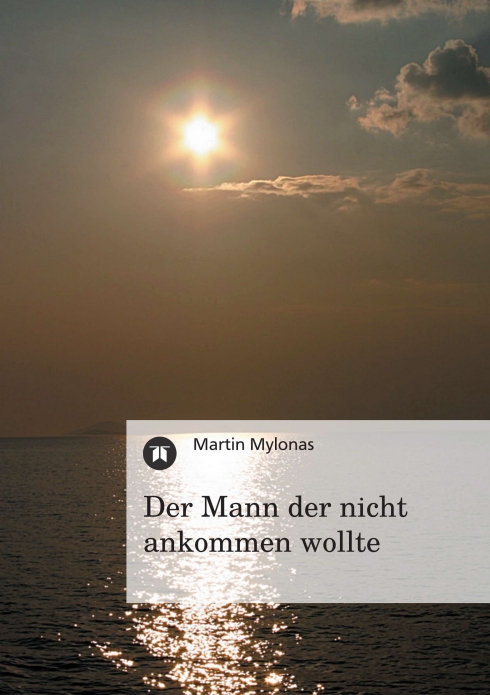 ?Der Mann der nicht ankommen wollte? von Martin ?Der Mann der nicht ankommen wollte? von Martin