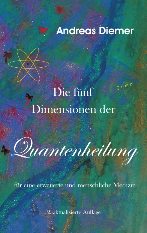 ?Die fünf Dimensionen der Quantenheilung? von Andreas Diemer ?Die fünf Dimensionen der Quantenheilung? von Andreas Diemer