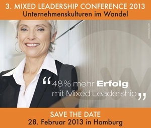 Unternehmenskulturen im Wandel: Mixed Leadership Konferenz in Hamburg am 28.02.2013 Unternehmenskulturen im Wandel: Mixed Leadership Konferenz in Hamburg am 28.02.2013
