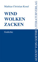 Mathias Christian Kosel: Wind Wolken Zacken Mathias Christian Kosel: Wind Wolken Zacken
