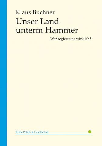 Klaus Buchner, Unser Land unterm Hammer Klaus Buchner, Unser Land unterm Hammer