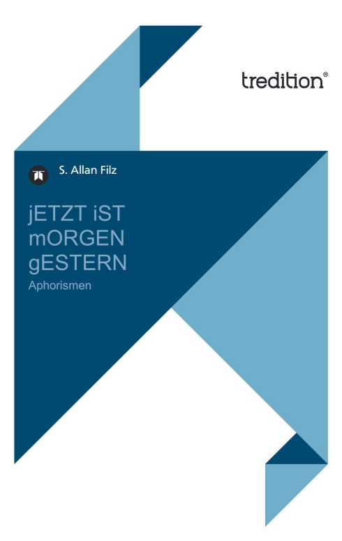 ?jETZT iST mORGEN gESTERN? von S. Allan Filz ?jETZT iST mORGEN gESTERN? von S. Allan Filz