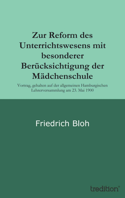 ?Zur Reform des Unterrichtswesens mit besonderer Berücksichtigung der Mädchenschule? von Friedrich B ?Zur Reform des Unterrichtswesens mit besonderer Berücksichtigung der Mädchenschule? von Friedrich B