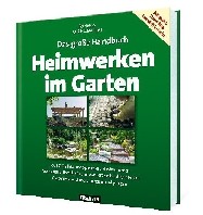Praktische Tipps & Tricks und neue Ideen für alle Arbeiten im Garten