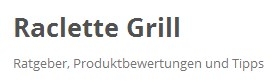 Raclette-grill.net informiertüber alle wichtigen Themen rund um das Raclette. Raclette-grill.net informiertüber alle wichtigen Themen rund um das Raclette.
