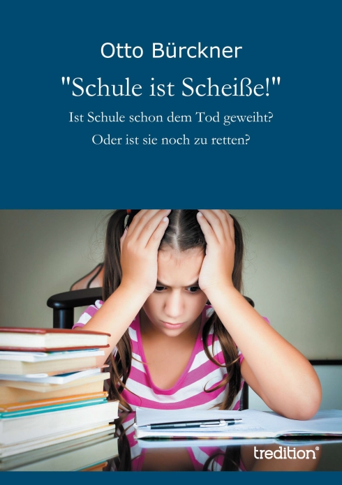?Schule ist Scheiße!? von Otto Bürckner
