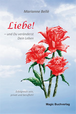 LIebe! - und Du veränderst Dein Leben LIebe! - und Du veränderst Dein Leben