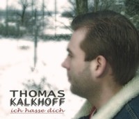 Thomas Kalkhoff - Ich hasse Dich Thomas Kalkhoff - Ich hasse Dich