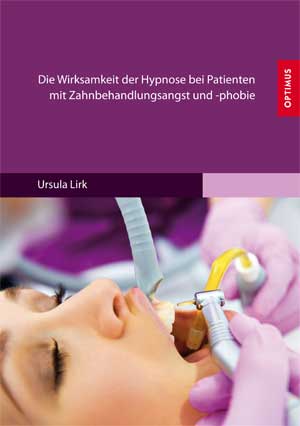 Die Wirksamkeit der Hypnose bei Patienten mit Zahnbehandlungsangst und -phobie Die Wirksamkeit der Hypnose bei Patienten mit Zahnbehandlungsangst und -phobie