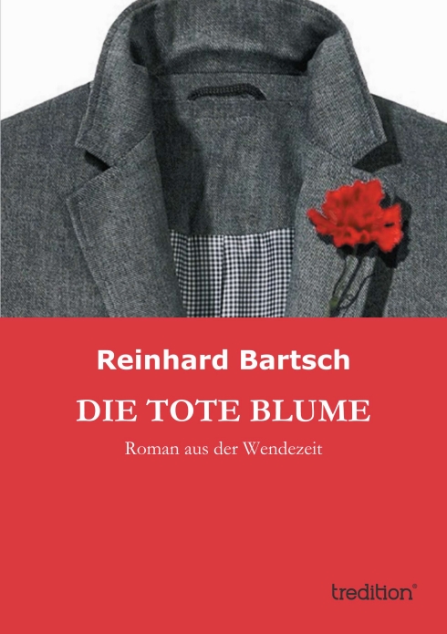 ?Die tote Blume? von Reinhard Bartsch ?Die tote Blume? von Reinhard Bartsch