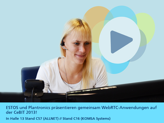 ESTOS und Plantronics präsentieren gemeinsam WebRTC-Anwendungen auf der CeBIT 2013!