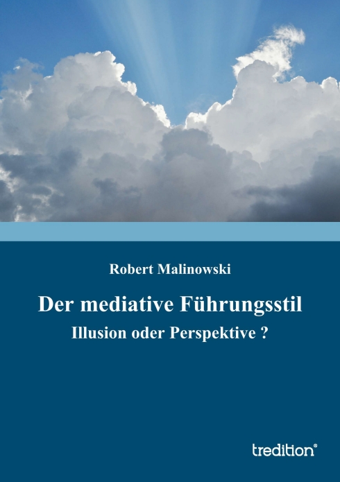 ?Der mediative Führungsstil? von Robert Malinowski ?Der mediative Führungsstil? von Robert Malinowski
