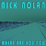 Nick Nolan - Wher are you now (Cover/Abdruck honorarfrei) Nick Nolan - Wher are you now (Cover/Abdruck honorarfrei)