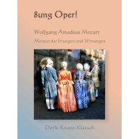 Cover E-Book: 8ung Oper! Wolfgang Amadeus Mozart – Meister der Irrungen und Wirrungen