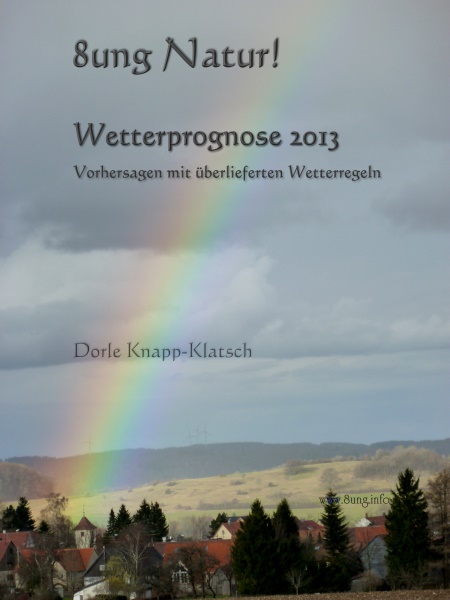 E-book-Cover: Wetterprognose 2013 ? Vorhersagen mit überlieferten Wetterregeln E-book-Cover: Wetterprognose 2013 ? Vorhersagen mit überlieferten Wetterregeln