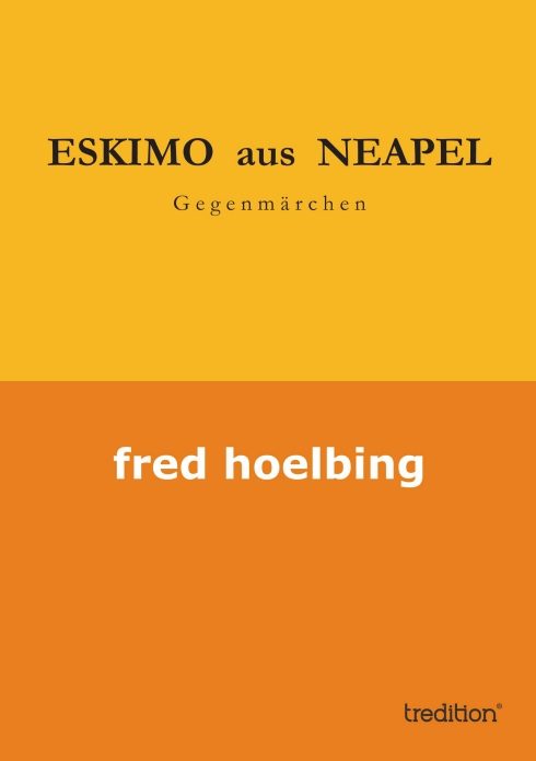 ?Eskimo aus Neapel? von Fred Hoelbing ?Eskimo aus Neapel? von Fred Hoelbing