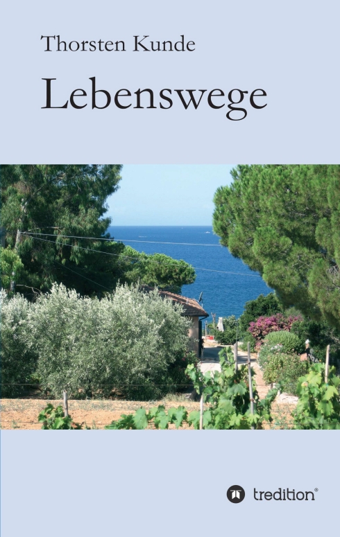?Lebenswege? von Thorsten Kunde ?Lebenswege? von Thorsten Kunde
