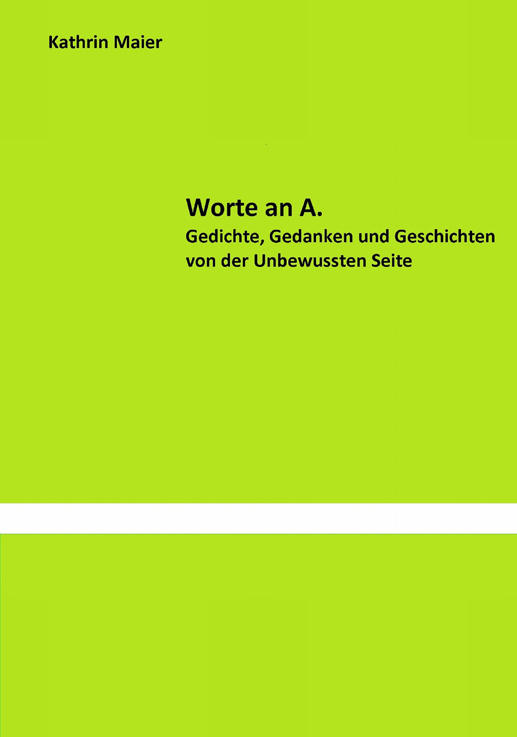 Kathrin Maier, Worte an A.