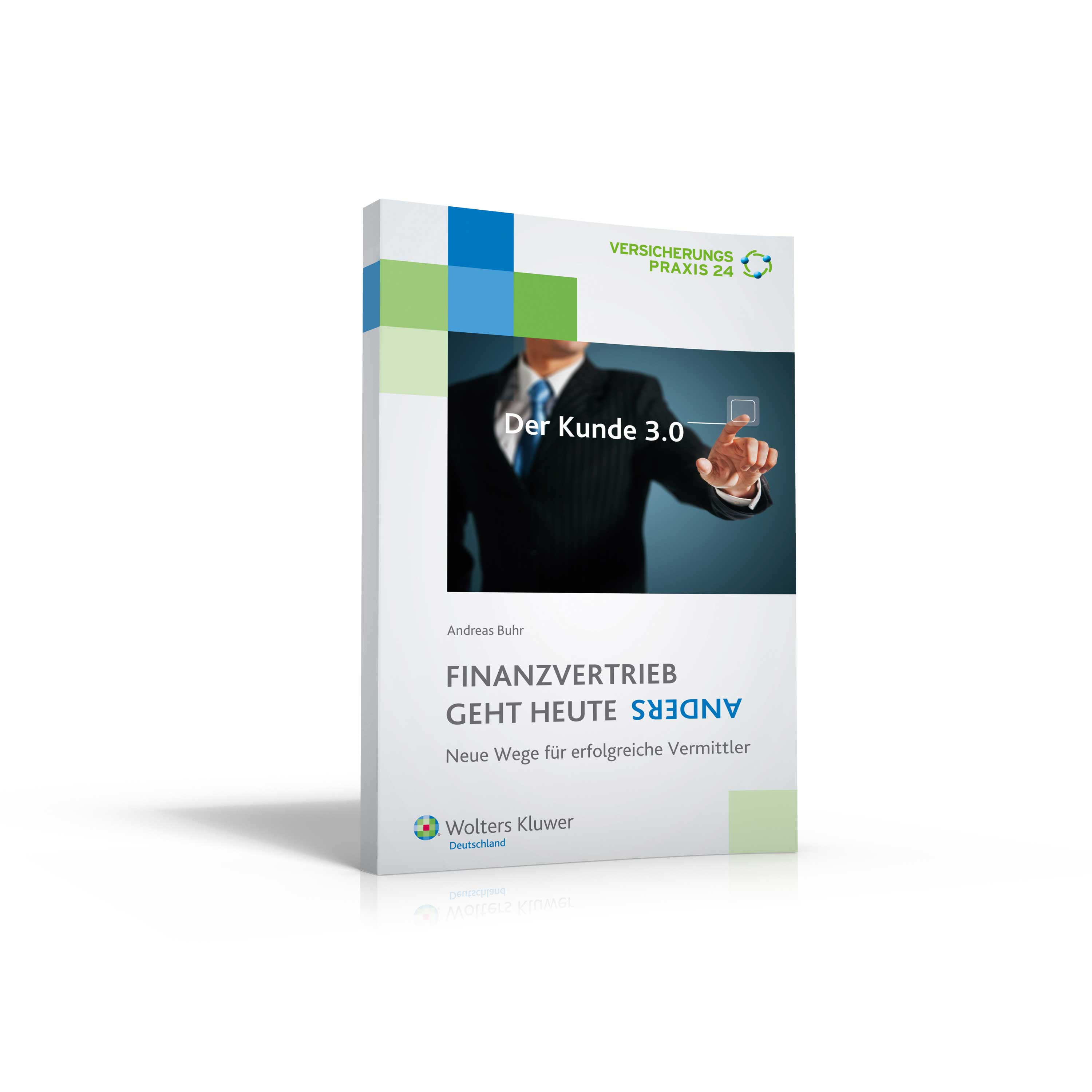 A. Buhr: Finanzvertrieb geht heute anders 96 Seiten, Wolters Kluwer 2013 ISBN 978-3-89699-436-3 A. Buhr: Finanzvertrieb geht heute anders 96 Seiten, Wolters Kluwer 2013 ISBN 978-3-89699-436-3