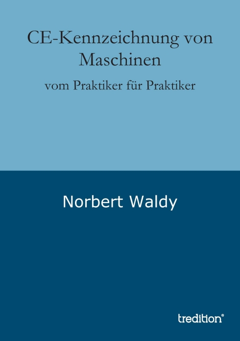 ?CE-Kennzeichnung von Maschinen? von Norbert Waldy ?CE-Kennzeichnung von Maschinen? von Norbert Waldy