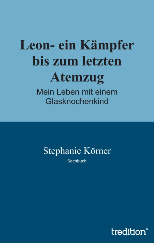 ?Leon- ein Kämpfer bis zum letzten Atemzug? von Stephanie Körner