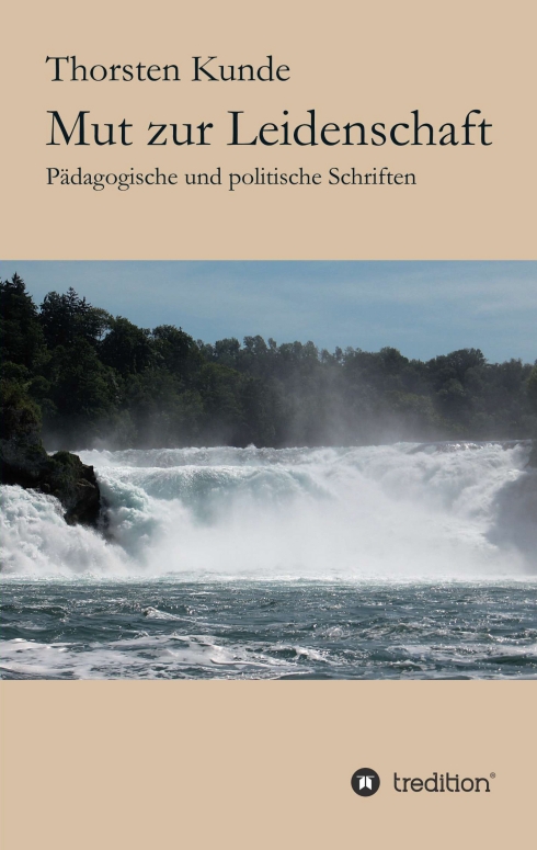 ?Mut zur Leidenschaft? von Thorsten Kunde ?Mut zur Leidenschaft? von Thorsten Kunde