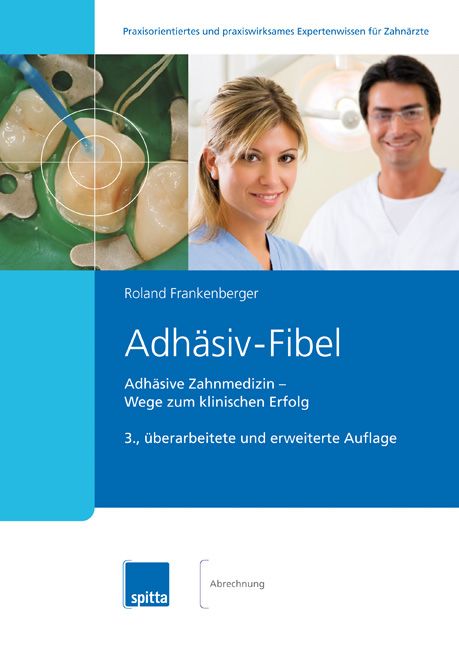 Adhäsive Zahnmedizin - Leitfaden für den Zahnarzt und die ZFA Adhäsive Zahnmedizin - Leitfaden für den Zahnarzt und die ZFA