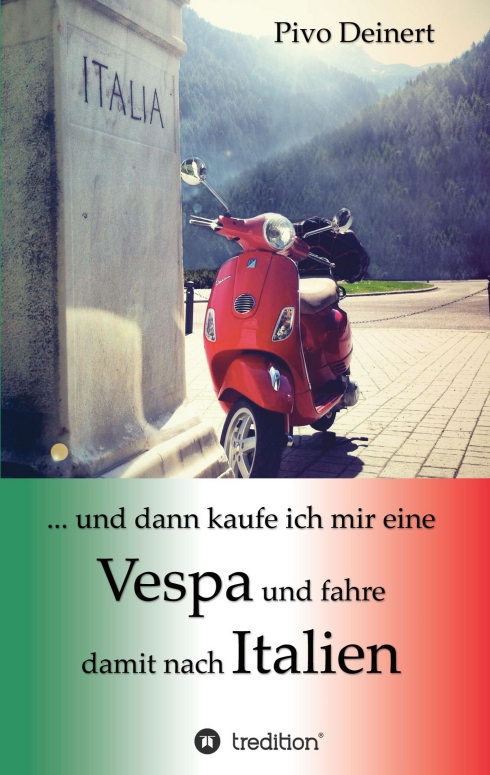 ?... und dann kaufe ich mir eine Vespa und fahre damit nach Italien? von Pivo Deinert ?... und dann kaufe ich mir eine Vespa und fahre damit nach Italien? von Pivo Deinert