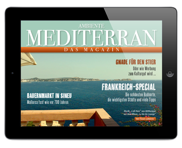 Ambiente Mediterran iPad-Magazin Ausgabe Sommer 2013 Ambiente Mediterran iPad-Magazin Ausgabe Sommer 2013