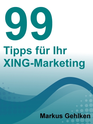 99 Tipps für Ihr XING Marketing – jetzt als eBook auf Amazon 99 Tipps für Ihr XING Marketing – jetzt als eBook auf Amazon